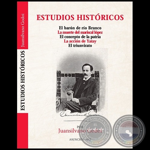 ESTUDIOS HISTÓRICOS  El Barón de Río Branco; La muerte del Mariscal López; El concepto de Patria - Autor: JUANSILVANO GODOI - Año 2023